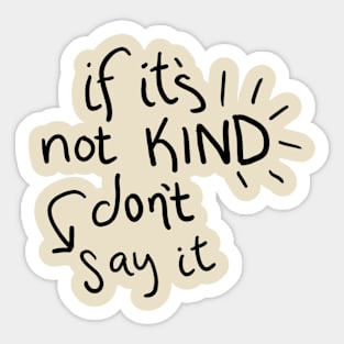 If it's Not Kind... Sticker